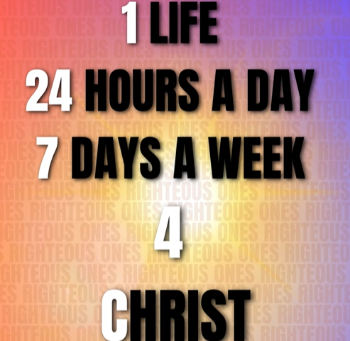 Graphic with text reading 1 Life, 24 Hours a Day, 7 Days a Week, 4 Christ on a colorful background.